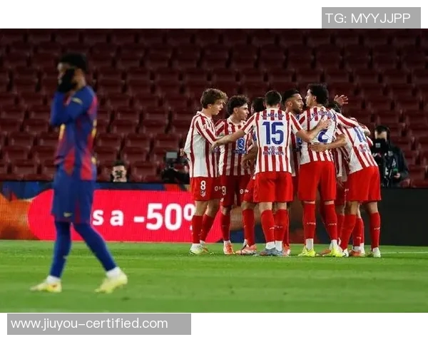 马竞逆袭巴萨五球大胜绝杀时刻点燃全场激情与数据分析